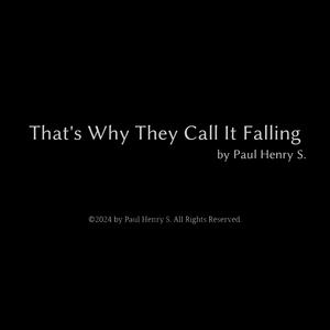 That's Why They Call It Falling