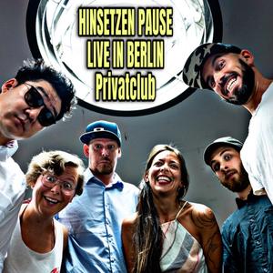 HINSETZEN PAUSE, LIVE im PRIVATCLUB zu Berlin (Live)