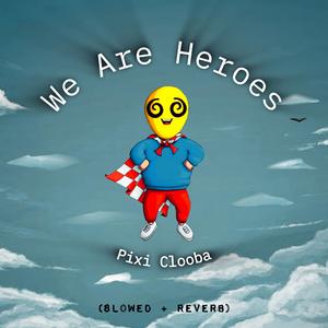We Are Heroes (Slowed + Reverb)