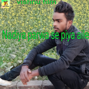 Nadiya Parwa Se Piya Aile