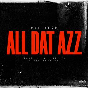 ALL DAT AZZ (feat. Dj Willie Bee & Rekinboy 101)
