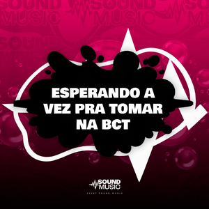 ESPERANDO A VEZ PRA TOMAR NA BCT