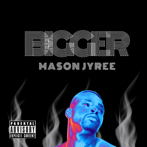 BIGGER