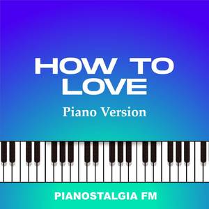 How To Love (Piano Version)