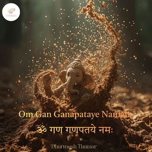 Om Gan Ganpataye Namah