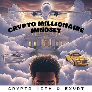 Crytpo Millionaire Mindset (feat. EXVRT)