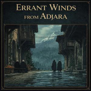 Errant Winds from Adjara