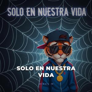 Solo en nuestra vida