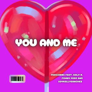 You and Me (feat. Kaly X, Johnny Fero & Kelly Sanchez)
