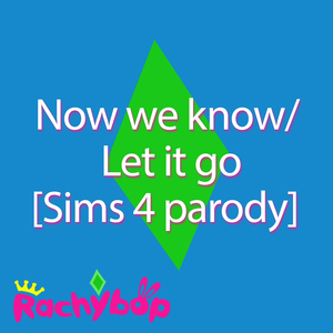 Now we know/ Let it go [Sims 4 parody]