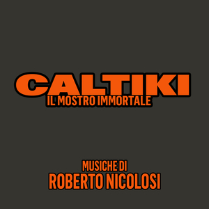 Caltiki il mostro immortale (From "Caltiki il mostro immortale" Soundtrack / Titoli)