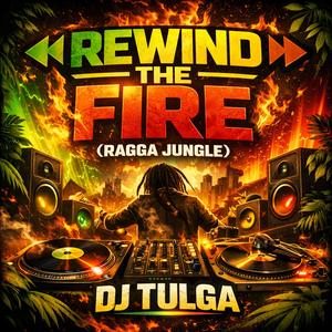 Rewind the Fire (Ragga Jungle)