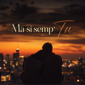 Ma si semp' Tu