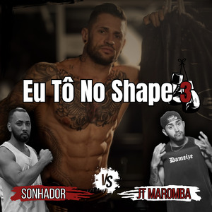 Eu Tô no Shape 3