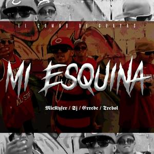 MI ESQUINA (feat. Sj el Komanche, Errede Zambrano & Trebol)