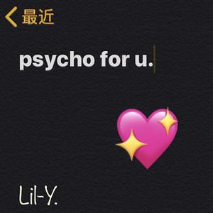 Lil.9zhou-psycho for u（Lil-Y. remix）