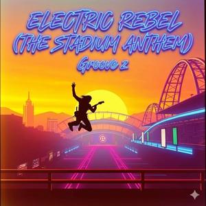 Electric Rebel (The Stadium Anthem)