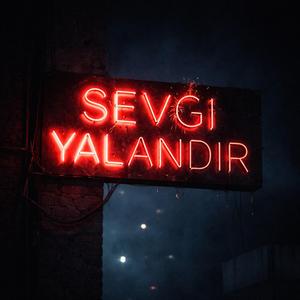 Sevgi Yalandır