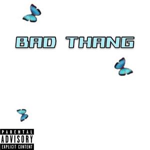 BAD Thang