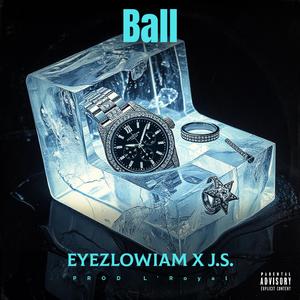 Ball (feat. Eyezlowiam & J.S)