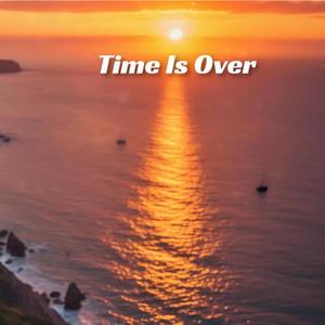 Time is over