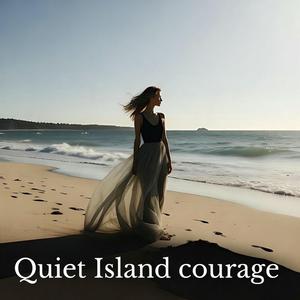 Quiet Island Courage