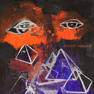Byrsaxx - Download (feat. Felipe Yaluff, Fel Yah Groove & Jose Bacarreza)