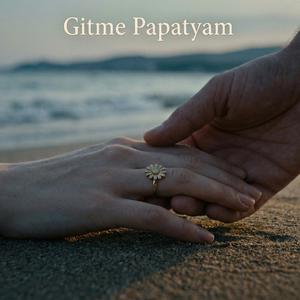 Gitme Papatyam (Gassal)