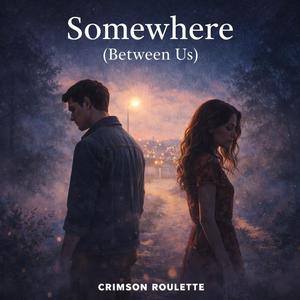 Somewhere (Between Us)