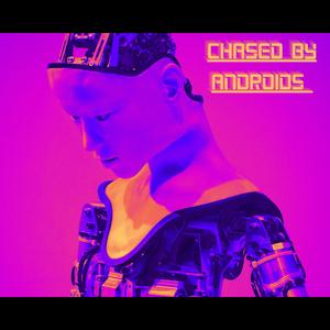 Chased by Androids