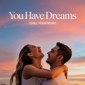 You Have Dreams