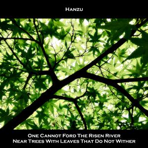 One Cannot Ford The Risen River Near Trees With Leaves That Do Not Wither