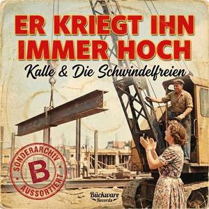Er kriegt ihn immer hoch (Kalle & Die Schwindelfreien)