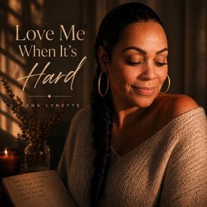Love Me When It's Hard