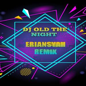 DJ OLD THE NIGHT ERIANSYAH (INS)