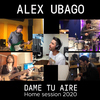 Álex Ubago - Dame tu aire (Home Session 2020)