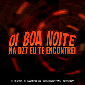 Oi Boa Noite - Na DZ7 Eu Te Encontrei
