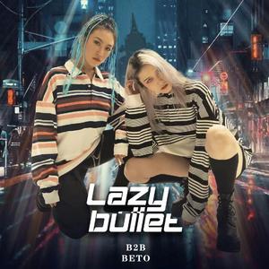 Lazy Bullet Session 01