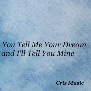 You Tell Me Your Dream and I'll Tell You Mine