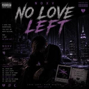 NO LOVE LEFT — NOXV