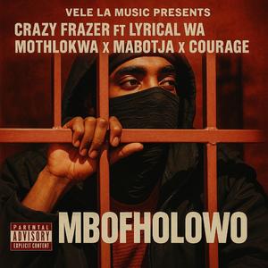 Mbofholowo (feat. Lyrical Wa Mothlokwa, Mabotja & Couragej)