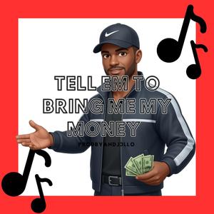 TELL EM TO BRING ME MY MONEY BUT JERSEY
