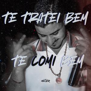 TE TRATEI BEM, TE COMI BEM