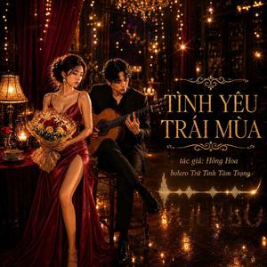Tình Yêu Trái Mùa (Bolero Tâm Trạng)
