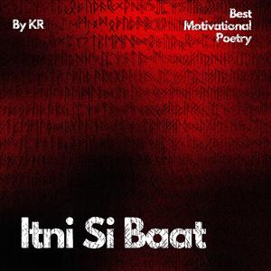 Best Motivational Poetry Itni Si Baat