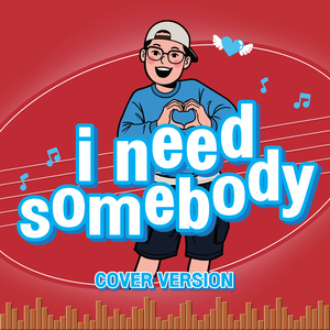 I Need Somebody (อยากขอสักคน) [Cover Version]
