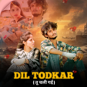Dil Todkar (Tu Chali Gayi)