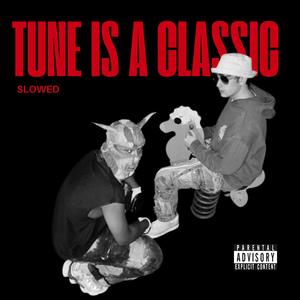 Tune Is A Classic (Slowed + Reverb)