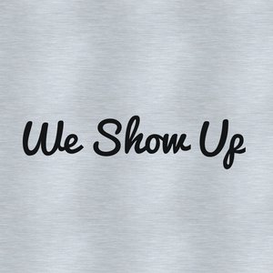 We Show Up