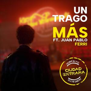 Un trago más (feat. Juan Pablo Ferri)
